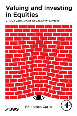 Valuing and Investing in Equities: Croci: Cash Return on Capital Investment - Curto, Francesco