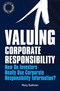 Valuing Corporate Responsibility: How Do Investors Really Use Corporate Responsibility Information?