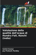 Valutazione della qualit? dell'acqua di Hundru Fall, Ranchi (India)