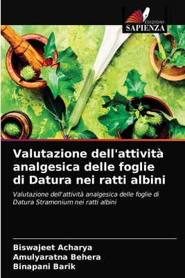 Valutazione dell'attivit analgesica delle foglie di Datura nei ratti albini - Acharya, Biswajeet, and Behera, Amulyaratna, and Barik, Binapani