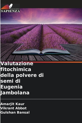 Valutazione fitochimica della polvere di semi di Eugenia Jambolana - Kaur, Amarjit, and Abbot, Vikrant, and Bansal, Gulshan