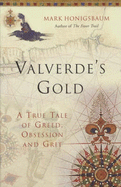 Valverde's Gold: A True Tale of Greed, Obsession and - Honigsbaum, Mark