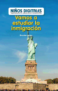 Vamos a Estudiar La Inmigracion: Recabar Datos (Let's Study Immigration: Collecting Data)