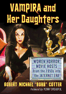 Vampira and Her Daughters: Women Horror Movie Hosts from the 1950s into the Internet Era