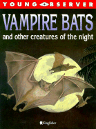 Vampire Bats and Other Creatures of the Night - Steele, Philip