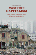 Vampire Capitalism: Fractured Societies and Alternative Futures