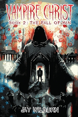 Vampire Christ 2: The Fall of Man - Wilburn, Jay