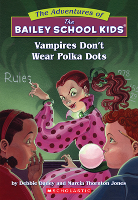 Vampires Don't Wear Polka Dots (the Bailey School Kids #1): Vampires Don't Wear Polka Dots Volume 1 - Dadey, Debbie, and Jones, Marcia Thornton, and Gurney, John Steven (Illustrator)