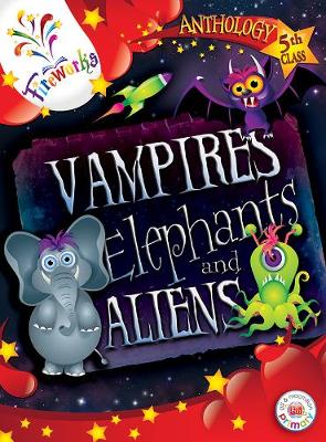 Vampires, Elephants and Aliens 5th Class Anthology - Hartnett, John (Compiled by), and Phelan, Eileen (Compiled by), and Kennedy, Eithne (Compiled by)
