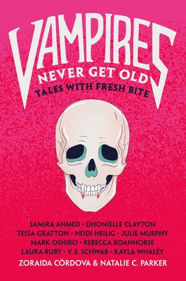 Vampires Never Get Old: Tales with Fresh Bite - Crdova, Zoraida, and Parker, Natalie C