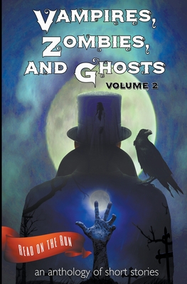 Vampires, Zombies and Ghosts, Volume 2 - Gienapp, Laurie Axinn, and Valenti, Catherine, and Hogan, Liam