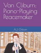 Van Cliburn: Piano-Playing Peacemaker