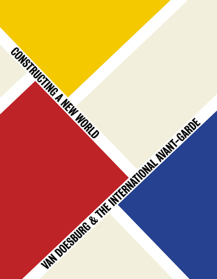 Van Doesburg & the International Avant-Garde: Constructing a New World: Constructing a New World - Tate Publishing, and Wintgens Hotte, Doris (Editor), and Fabre, Gladys (Editor)