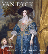 Van Dyck: The Anatomy of Portraiture