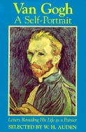 Van Gogh: A Self-Portrait; Letters Revealing His Life as a Painter: Letters Revealing His Life as a Painter