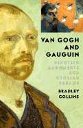 Van Gogh and Gauguin: Electric Arguments and Utopian Dreams