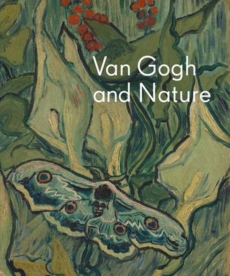 Van Gogh and Nature - Kendall, Richard, and Van Heugten, Sjraar, and Stolwijk, Chris