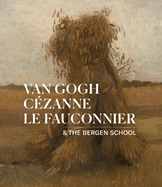 Van Gogh, C?zanne, Le Fauconnier: & the Bergen School