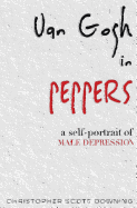 Van Gogh in Peppers: A Self-Portrait of Male Depression