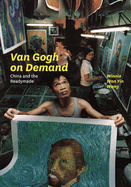 Van Gogh on Demand: China and the Readymade