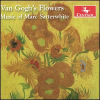 Van Gogh's Flowers: The Music of Marc Satterwhite - Bruce Heim (horn); Daniel Weeks (tenor); Naomi Oliphant (piano); Read Gainsford (piano)