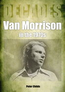 Van Morrison in the 1970s: Decades
