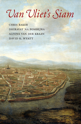 Van Vliet's Siam - Baker, Chris, Dr. (Editor), and Pomberja, Dhiravat Na (Editor), and Van Der Kraan, Alfons (Editor)