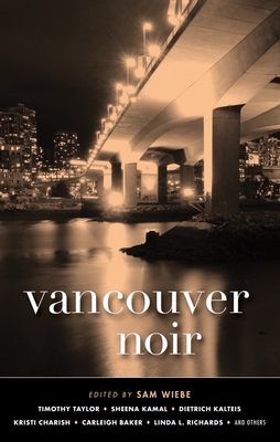 Vancouver Noir - Wiebe, Sam