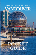 Vancouver pocket guide: Discovering Vancouver, Navigating City Charms and Coastal Wonders.