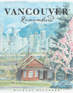 Vancouver Remembered - Kluckner, Michael