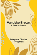 Vandyke Brown: A Farce in One Act