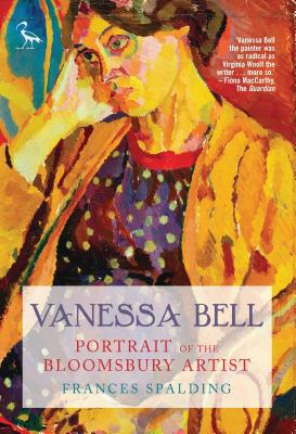 Vanessa Bell: Portrait of the Bloomsbury Artist - Spalding, Frances