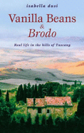 Vanilla Beans and Brodo: Real Life in the Hills of Tuscany