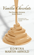 Vanilla Chocolate: The Chocolate Romance Series! - Book 2