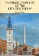 Vanished Churches of the City of London - Huelin, Gordon