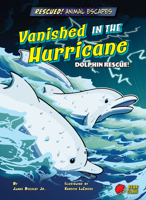 Vanished in the Hurricane: Dolphin Rescue! - Buckley James Jr