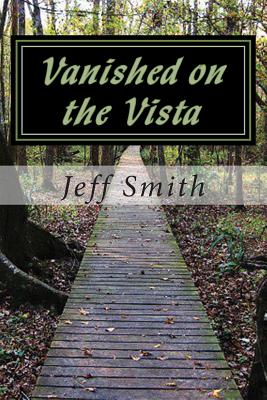 Vanished on the Vista: A U.S. Marshal James Jennings Novel - Smith, Jeff, Dr.