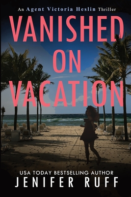 Vanished on Vacation - Ruff, Jenifer