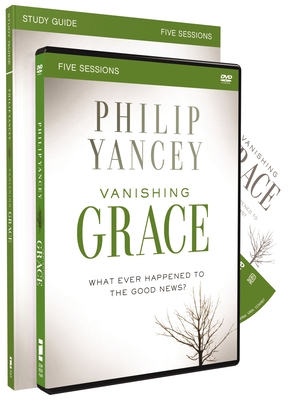 Vanishing Grace Study Guide with DVD: Whatever Happened to the Good News? - Yancey, Philip
