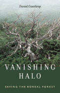 Vanishing Halo: Saving the Boreal Forest