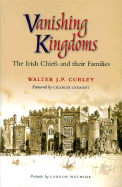 Vanishing Kingdoms: Irish Chiefs and Their Families, Ad 900-2004