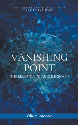 Vanishing Point: The Bermuda Triangle Exposed - Lancaster, Oliver