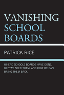 Vanishing School Boards: Where School Boards Have Gone, Why We Need Them, and How We Can Bring Them Back