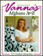 Vanna's afghans A to Z : 52 crochet favorites.