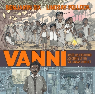 Vanni: Based on Firsthand Accounts of the Sri Lankan Conf - Dix, Benjamin, and Pollock, Lindsay