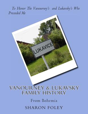 Vanourney & Lukavsky Family History: From Bohemia - Foley, Sharon