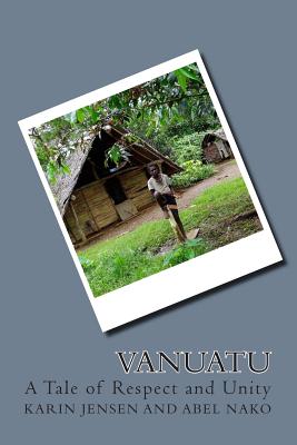 VANUATU ... A Tale of Respect and Unity - Nako, Abel, and Jensen, Karin