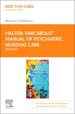 Varcarolis' Manual of Psychiatric Nursing Care - Elsevier eBook on Vitalsource (Retail Access Card): An Interprofessional Approach - Halter, Margaret Jordan, PhD, Aprn, and Fratena, Christina A