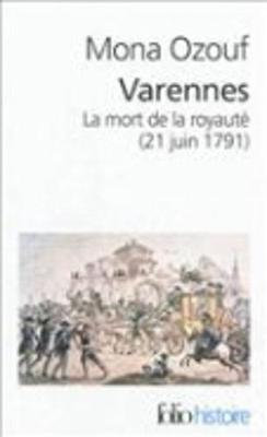 Varennes: LA Mort De LA Royaute (21 Juin 1791) - Ozouf, Mona