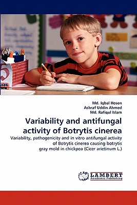 Variability and antifungal activity of Botrytis cinerea - Hosen, MD Iqbal, and Uddin Ahmed, Ashraf, and Rafiqul Islam, MD